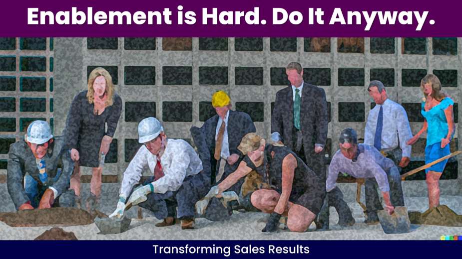 Enablement is Hard - Do It Anyway